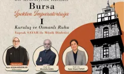 Bursa'nın 700 yıllık mirası konuşulacak