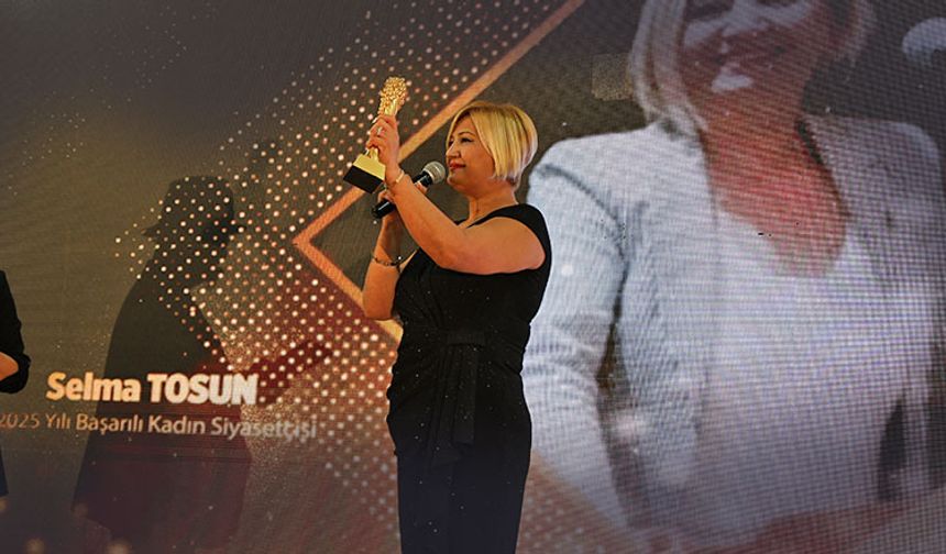 2025 Yılı Başarılı Kadın Siyasetçi Ödülü Selma Tosun’a Verildi