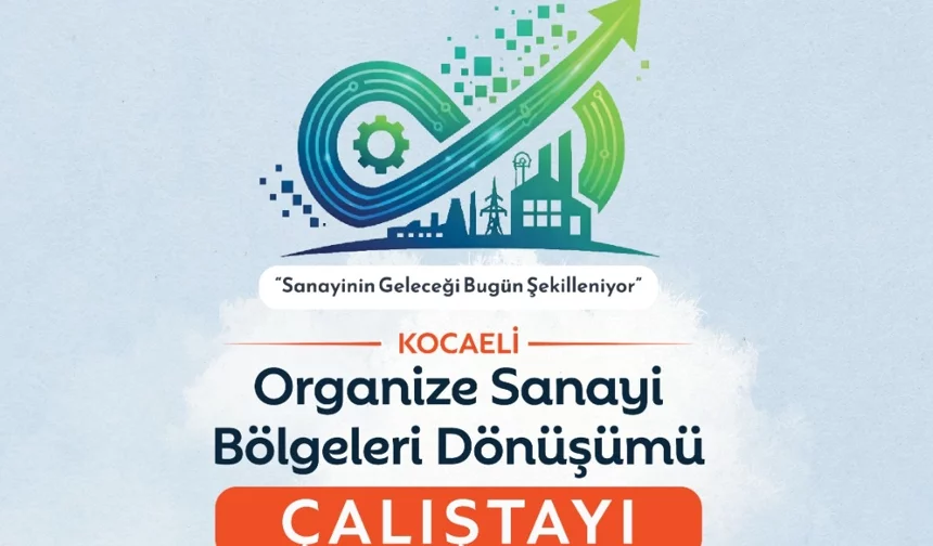 Sanayinin dönüşümü Kocaeli'de masaya yatırılıyor