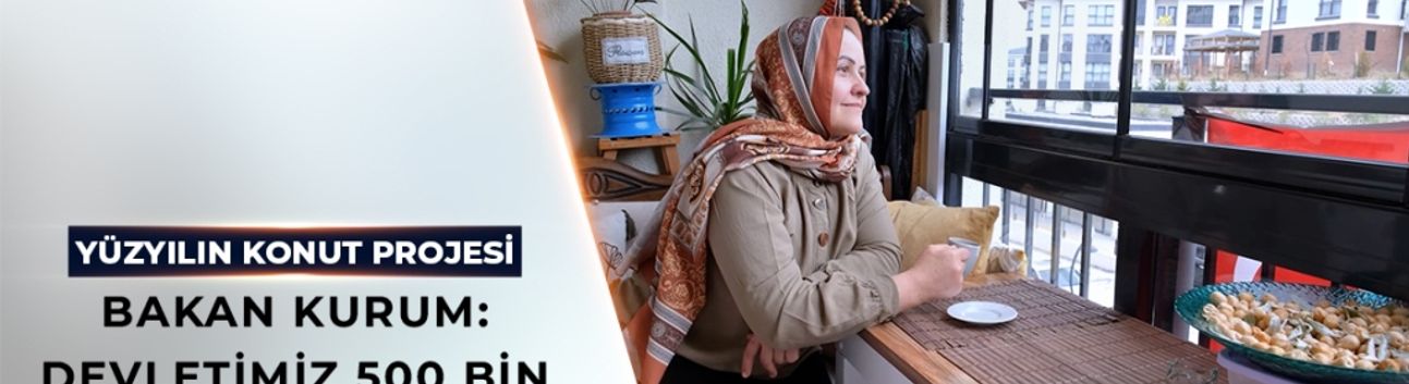 Bakan Kurum: Devletimiz 500 Bin Yuva İçin Hazır